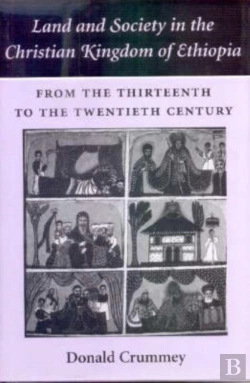 Bertrand.pt - Land And Society In The Christian Kingdom Of Ethiopia