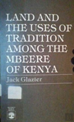 Bertrand.pt - Land And The Uses Of Tradition Among The Mbeere Of Kenya