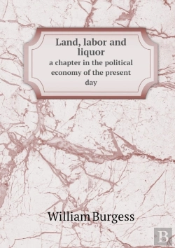 Bertrand.pt - Land, Labor And Liquor A Chapter In The Political Economy Of The Present Day