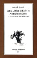 Land, Labour And Diet In Northern Rhodesia