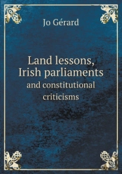 Land Lessons, Irish Parliaments And Constitutional Criticisms