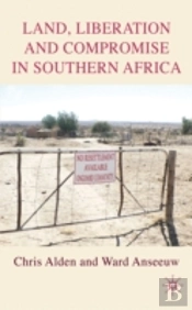 Land, Liberation And Compromise In Southern Africa