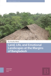 Land, Life, And Emotional Landscapes At The Margins Of Bangladesh