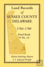 Land Records Of Sussex County, Delaware, 1782-1789
