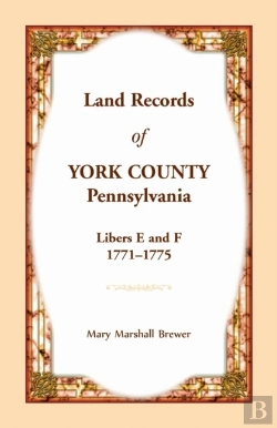 Bertrand.pt - Land Records Of York County, Pennsylvania, Libers E And F, 1771-1775