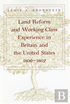 Land Reform And Working-Class Experience In Britain And The United States, 1800-1862