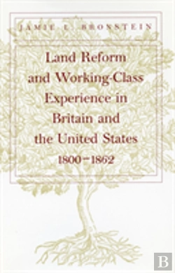 Bertrand.pt - Land Reform And Working-Class Experience In Britain And The United States, 1800-1862