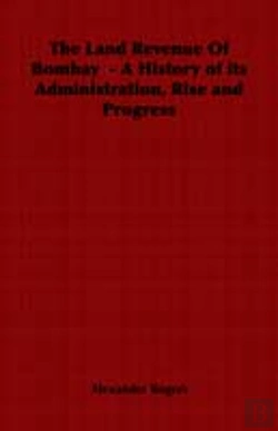 Bertrand.pt - Land Revenue Of Bombay - A History Of Its Administration, Rise And Progress