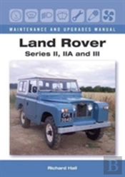 Land Rover Series Ii, Iia And Iii Maintenance And Upgrades Manual