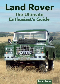 Bertrand.pt - Land Rover: The Ultimate Enthusiast'S Guide