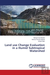 Land Use Change Evaluation In A Humid Subtropical Watershed