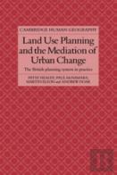 Land Use Planning And The Mediation Of Urban Change