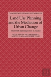 Land Use Planning And The Mediation Of Urban Change