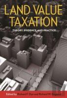 Land Value Taxation Â€“ Theory, Evidence, And Practice