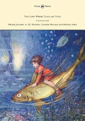 Land Where Tales Are Told - Illustrated By Helen Jacobs, A. H. Watson, Linden Miller And Ernest Aris