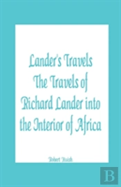 Lander'S Travels The Travels Of Richard Lander Into The Interior Of Africa