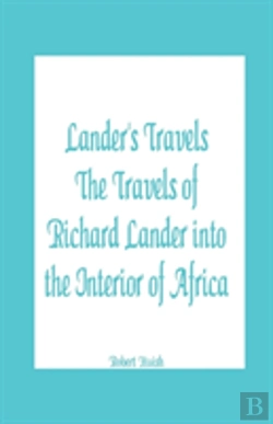 Bertrand.pt - Lander'S Travels The Travels Of Richard Lander Into The Interior Of Africa