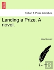Landing A Prize. A Novel.