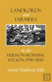 Landlords And Farmers In The Hudson-Mohawk Region, 1790â€“1850