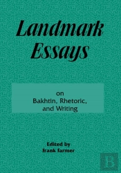 Landmark Essays On Bakhtin, Rhetoric, And Writing