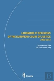 Landmark Ip Decisions Of The European Court Of Justice (2008-2013)