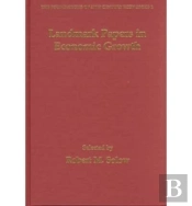 Landmark Papers In Economic Growth Selected By Robert M. Solow