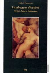 L'Androgyne Décadent : Mythe, Figure, Fantasmes