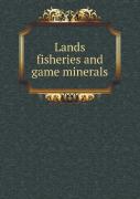 Lands Fisheries And Game Minerals