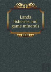 Lands Fisheries And Game Minerals