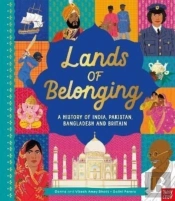 Lands Of Belonging: A History Of India, Pakistan, Bangladesh And Britain