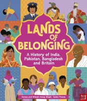 Lands Of Belonging: A History Of India, Pakistan, Bangladesh And Britain