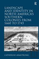 Landscape And Identity In North America'S Southern Colonies From 1660 To 1745