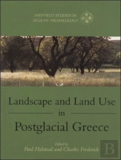 Landscape And Land Use In Postglacial Greece