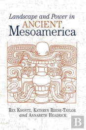 Landscape And Power In Ancient Mesoamerica