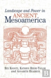 Landscape And Power In Ancient Mesoamerica