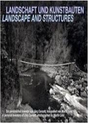 Landscape And Structures A Personal Inventory Of Jurg Conzett /Anglais/Allemand