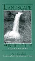 Landscape Architecture, As Applied To The Wants Of The West; With An Essay On Forest Plating On The Great Plains