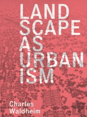 Landscape As Urbanism