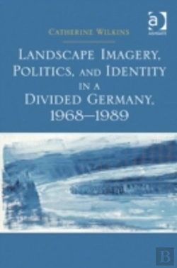 Bertrand.pt - Landscape Imagery, Politics, And Identity In A Divided Germany, 1968â€“1989