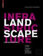 Landscape Infrastructure Case Studies By Swa /Anglais