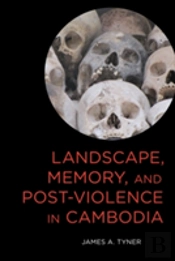 Landscape, Memory, And Post-Violence In Cambodia