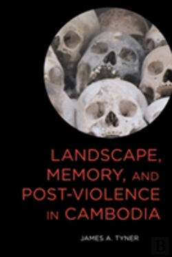 Bertrand.pt - Landscape, Memory, And Post-Violence In Cambodia