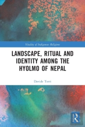 Landscape, Ritual And Identity Among The Hyolmo Of Nepal