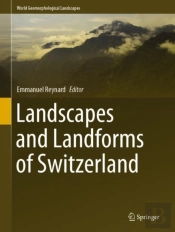 Landscapes And Landforms Of Switzerland