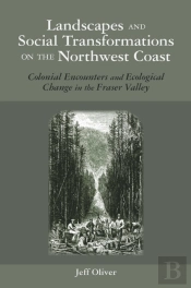 Landscapes And Social Transformations On The Northwest Coast