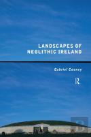 Landscapes Of Neolithic Ireland