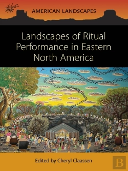 Bertrand.pt - Landscapes Of Ritual Performance In Eastern North America