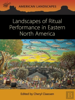 Bertrand.pt - Landscapes Of Ritual Performance In Eastern North America