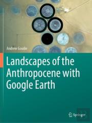 Landscapes Of The Anthropocene With Google Earth