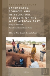 Landscapes, Sources And Intellectual Projects Of The West African Past